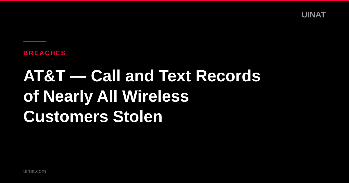 AT&T — Call and Text Records of Nearly All Wireless Customers Stolen