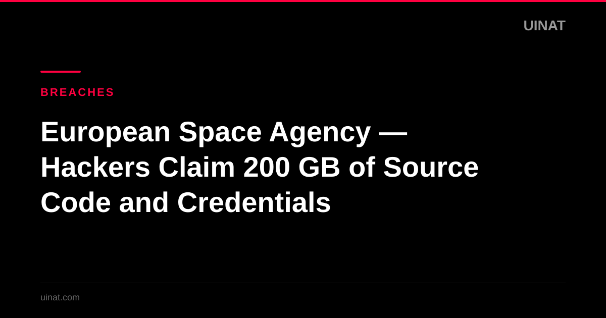 European Space Agency — Hackers Claim 200 GB of Source Code and Credentials