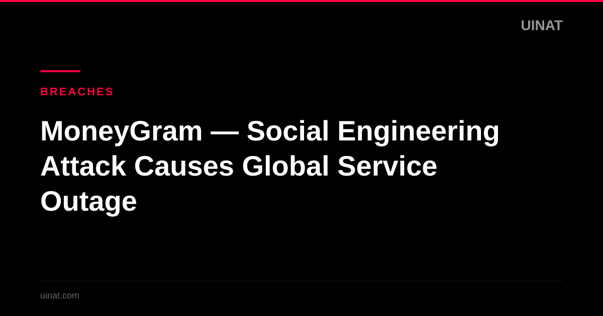 MoneyGram — Social Engineering Attack Causes Global Service Outage