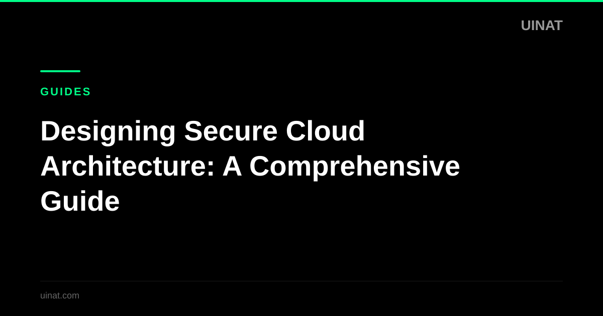 Designing Secure Cloud Architecture: A Comprehensive Guide
