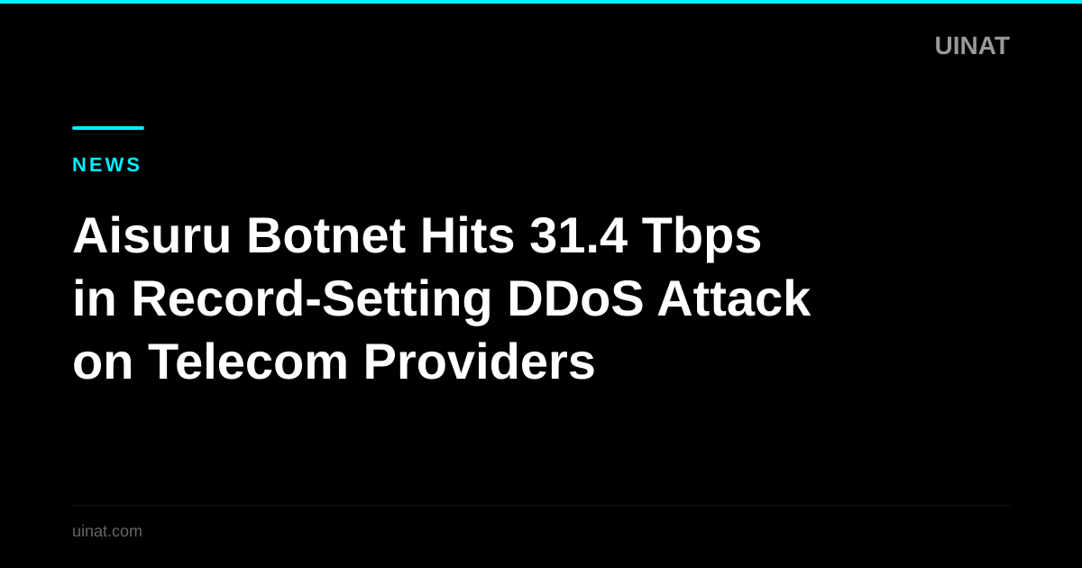 Aisuru Botnet Hits 31.4 Tbps in Record-Setting DDoS Attack on Telecom Providers