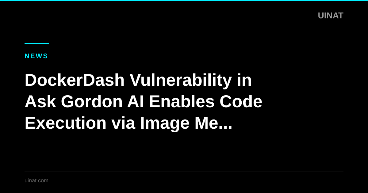 DockerDash Vulnerability in Ask Gordon AI Enables Code Execution via Image Metadata