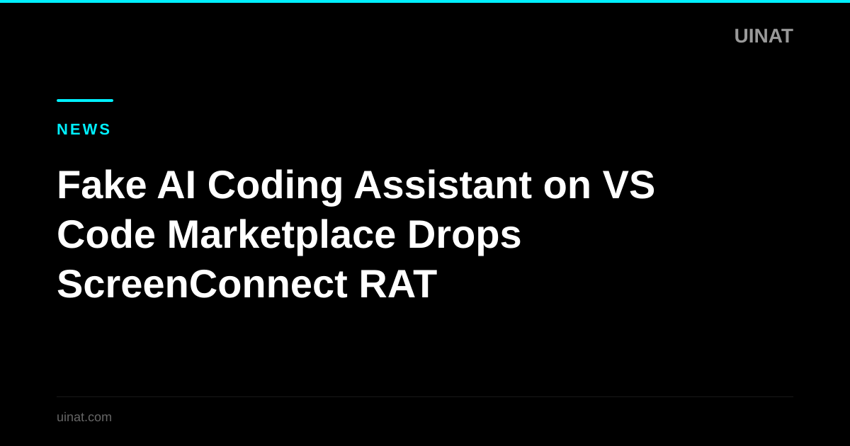 Fake AI Coding Assistant on VS Code Marketplace Drops ScreenConnect RAT