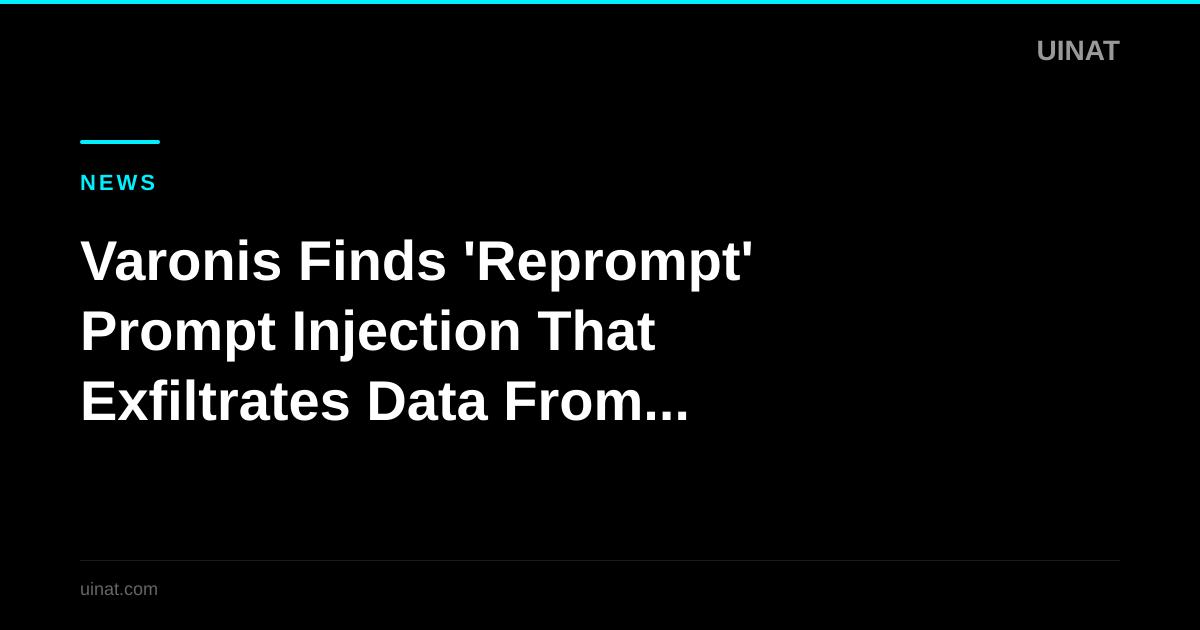 Varonis Finds 'Reprompt' Prompt Injection That Exfiltrates Data From Microsoft Copilot